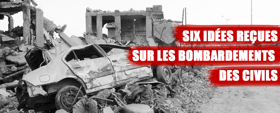 Six idées reçues sur les bombardements des civils